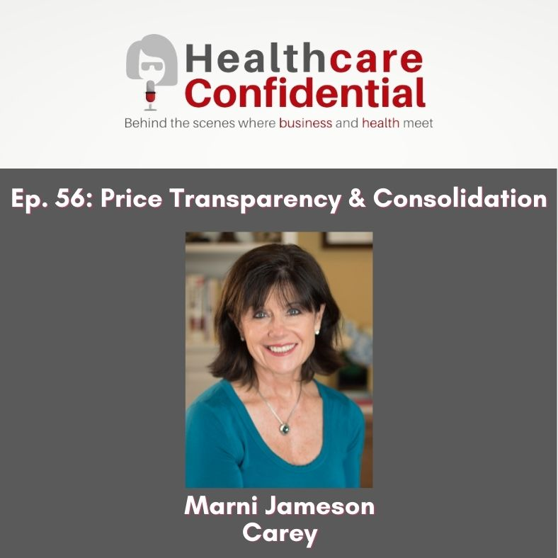 Ep. 56 Price Transparency & Consolidation with Marni Jameson Carey
