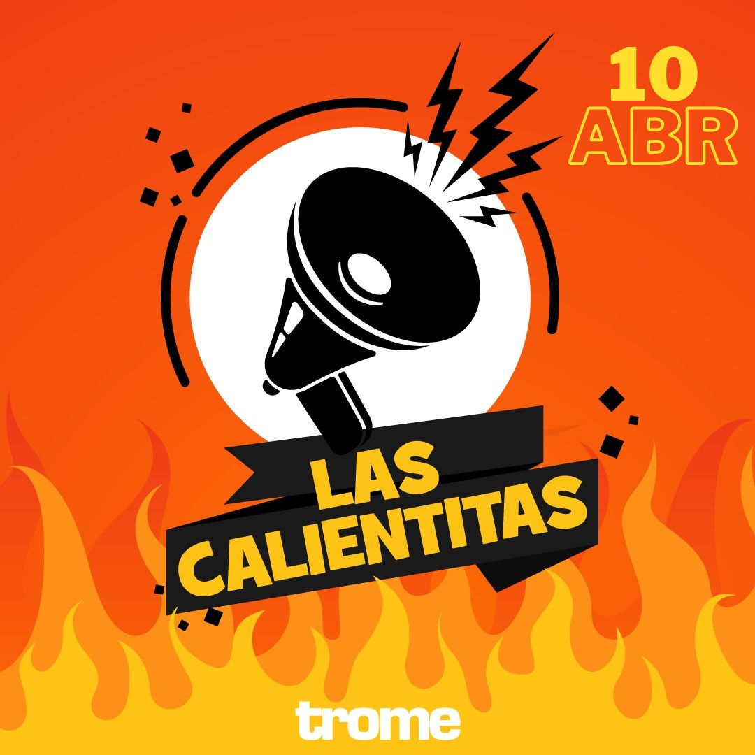 'Las Calientitas' de hoy 10 de abril de 2023
