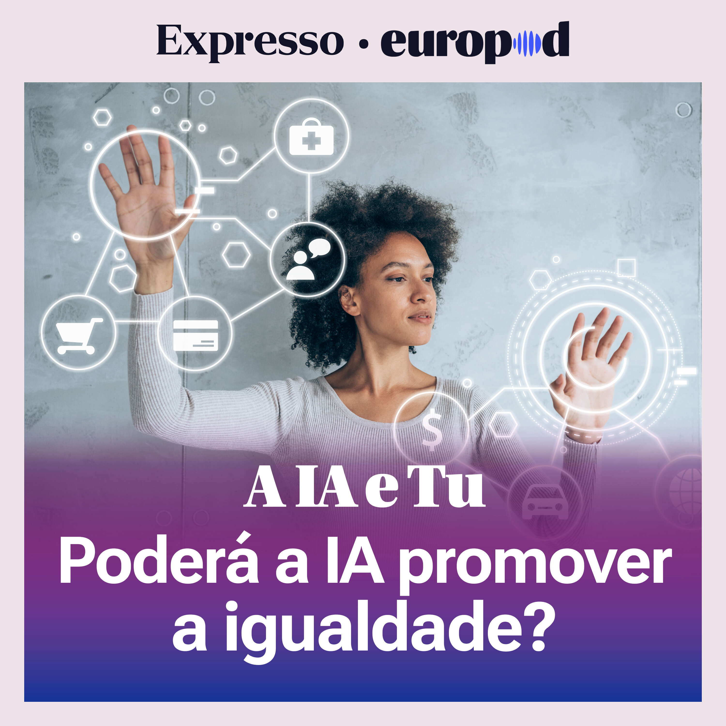 A IA e Tu: Poderá a IA promover a igualdade?