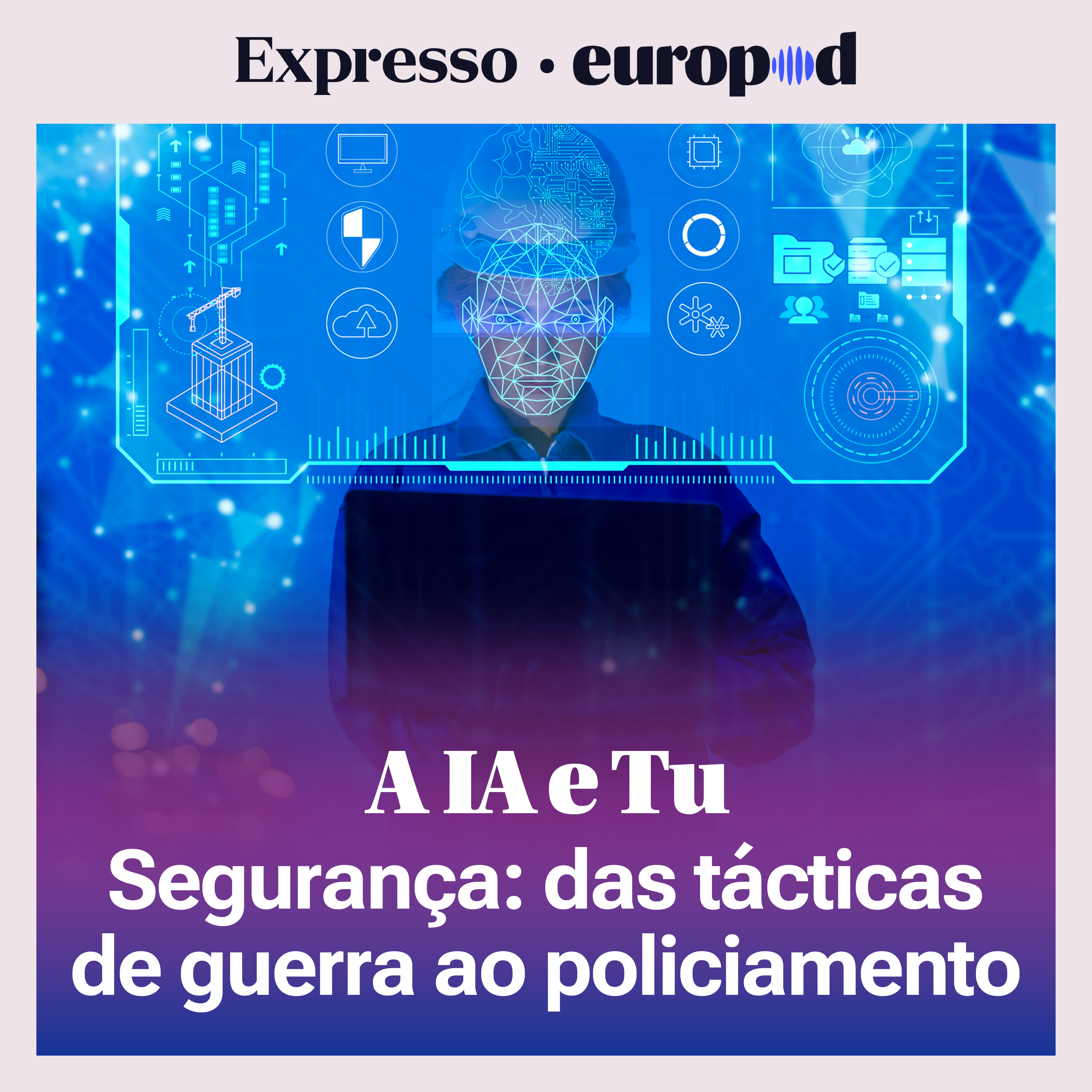 A IA e Tu: Segurança, das tácticas de guerra ao policiamento