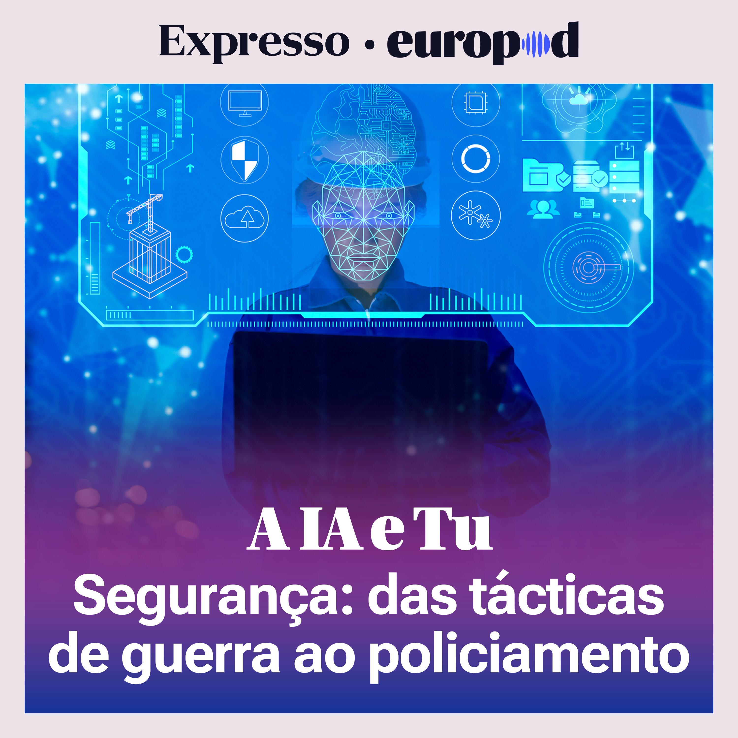 A IA e Tu: Segurança, das tácticas de guerra ao policiamento