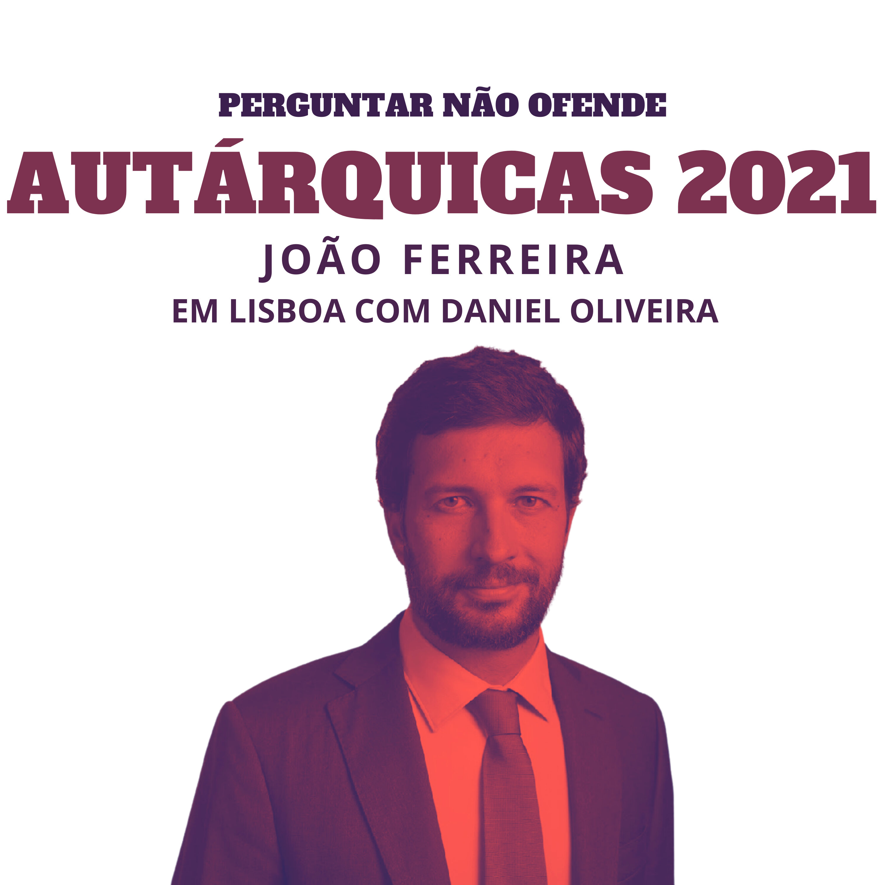 Autárquicas 2021: João Ferreira conversa com Daniel Oliveira, em Lisboa