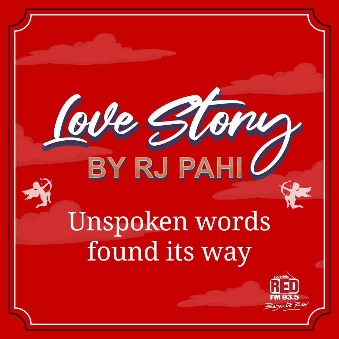 RED FM LOVE STORY || RJ PAHI || UNSPOKEN WORDS FOUND ITS WAY