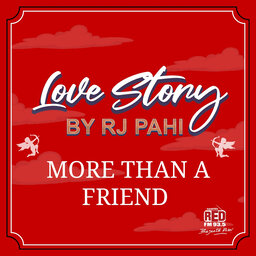 RED FM LOVE STORY || RJ PAHI || MORE THAN A FRIEND