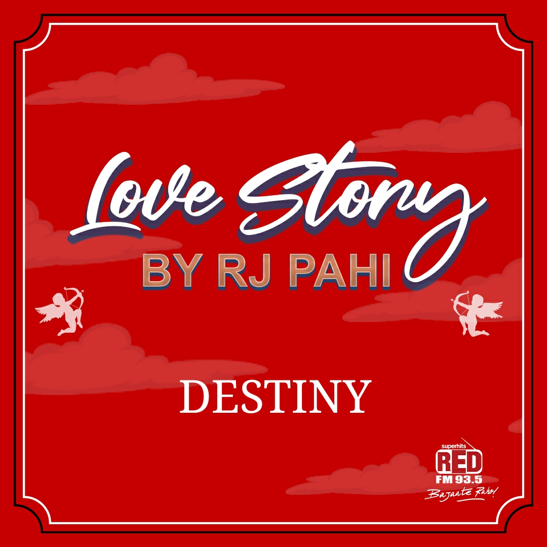 RED FM LOVE STORY || RJ PAHI || DESTINY