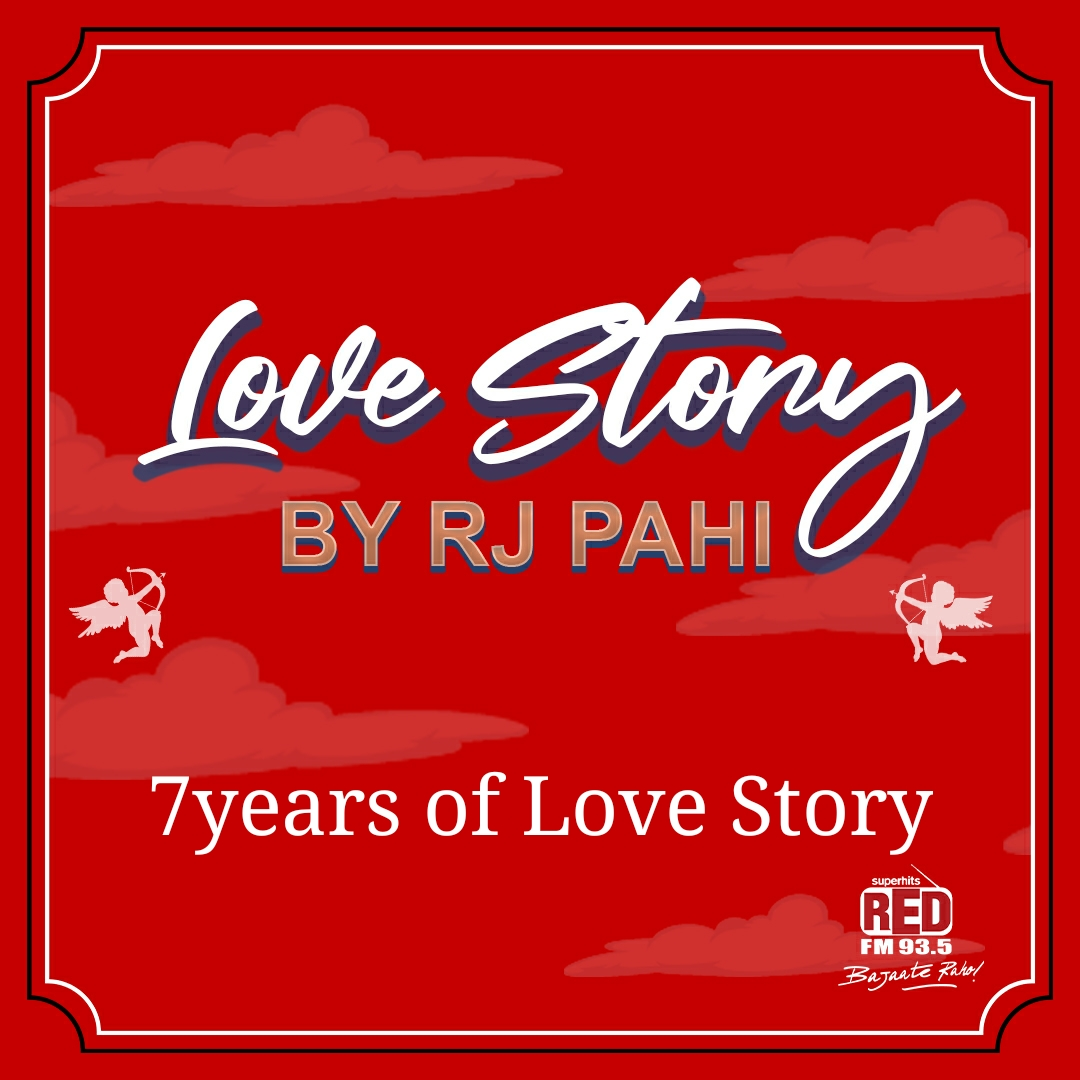 RED FM LOVE STORY || RJ PAHI ||   SEVEN YEARS OF LOVE STORY