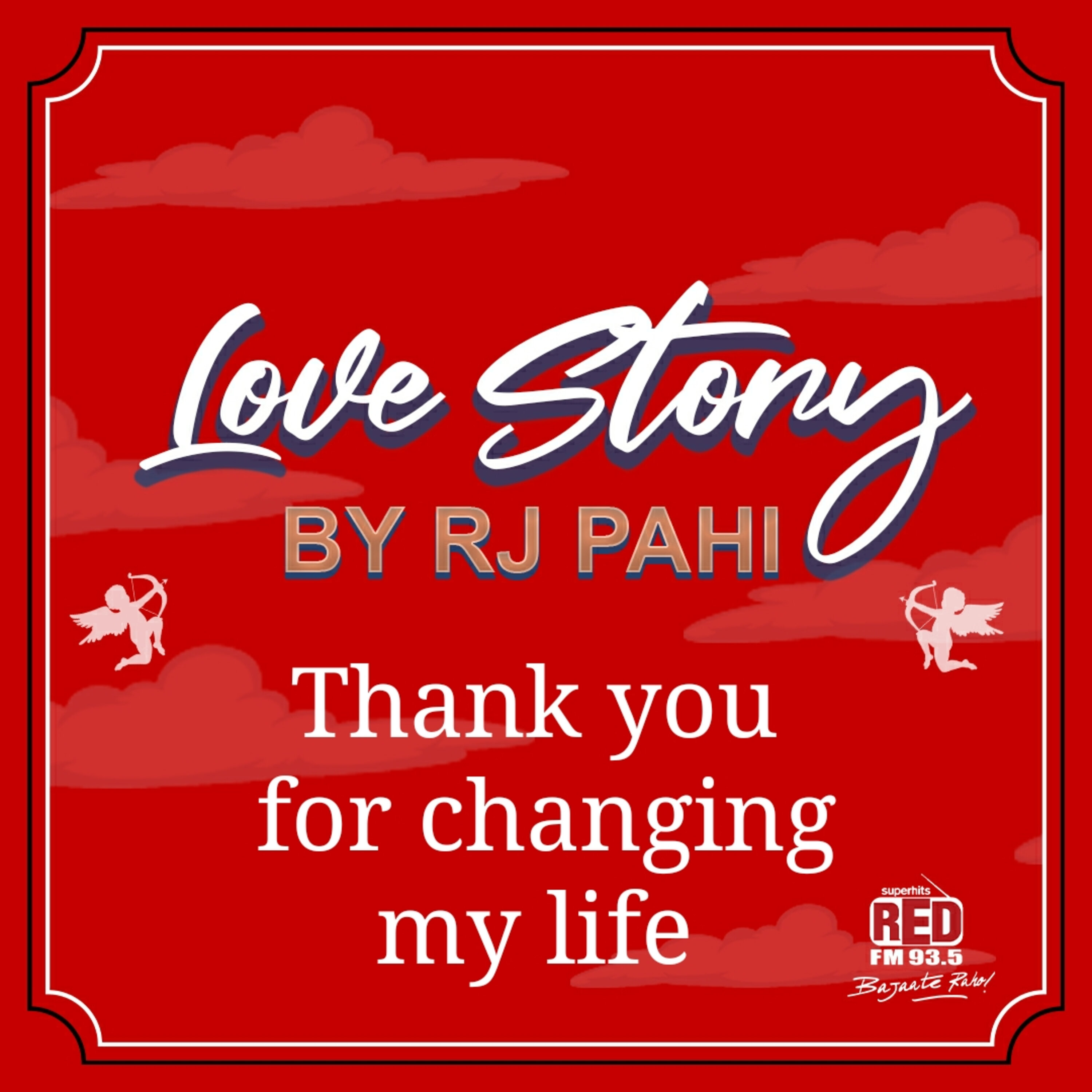 RED FM LOVE STORY || RJ PAHI || THANK YOU SO MUCH FOR CHANGING MY LIFE