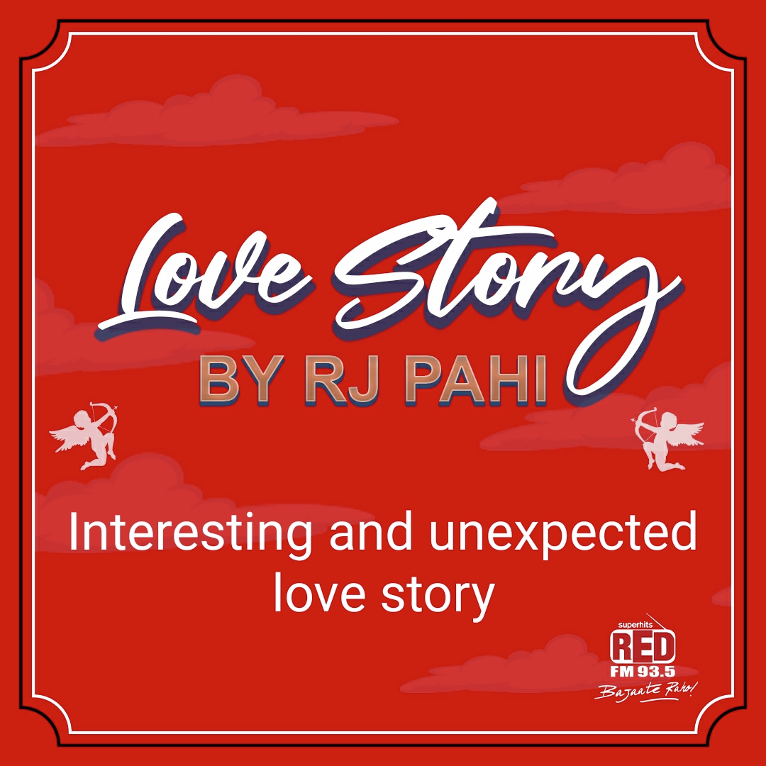 RED FM LOVE STORY || RJ PAHI || INTERESTING AND UNEXPECTED