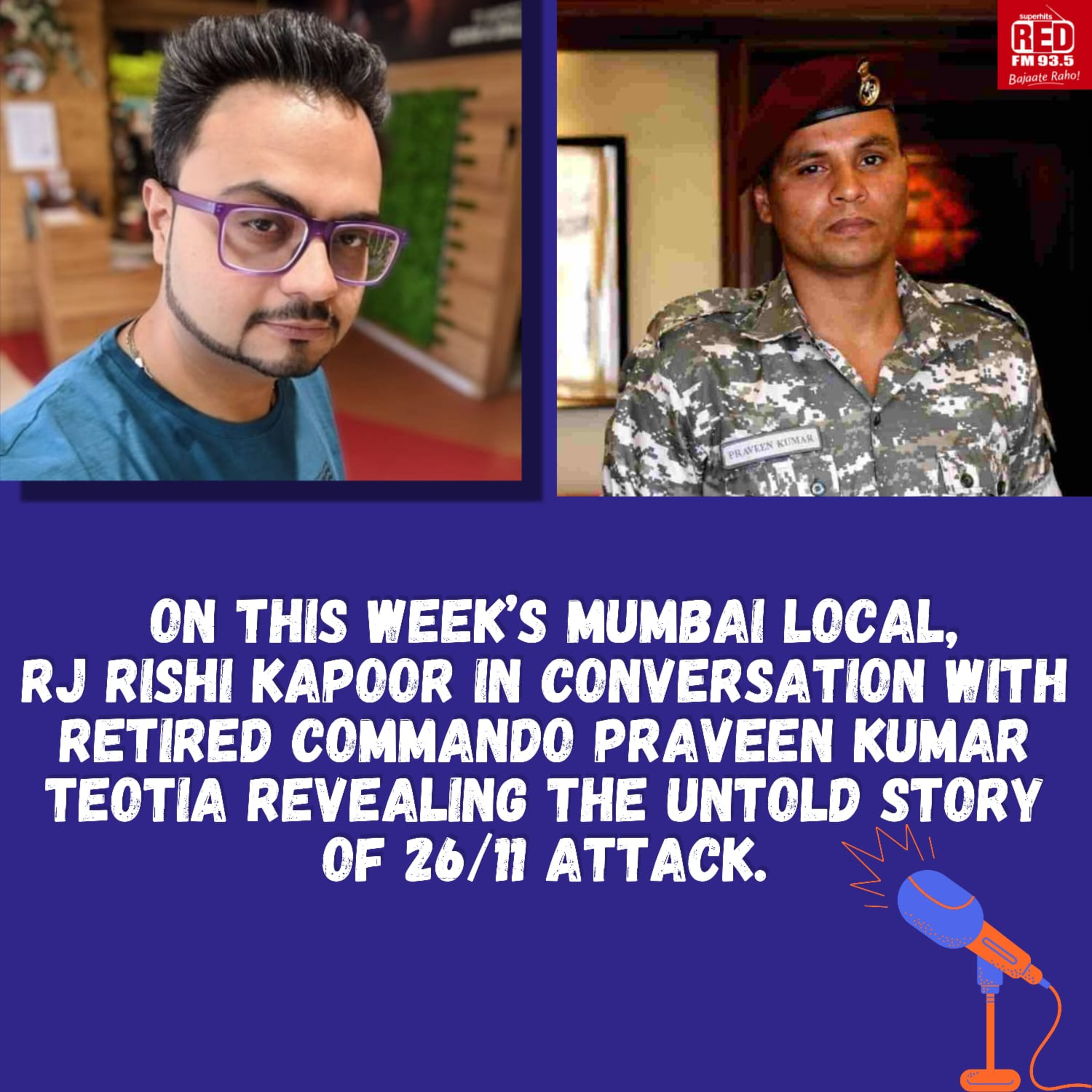 On this week’s Mumbai Local, RJ Rishi Kapoor in conversation with Retired Commando Praveen Kumar Teotia revealing the untold story of 26/11 attack.
