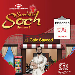 Episode - 5 Sayeed Akhtar - Mumbai
