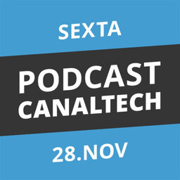 Podcast Canaltech - 28/11/2014