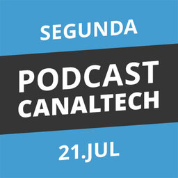Podcast Canaltech - 21/07/14