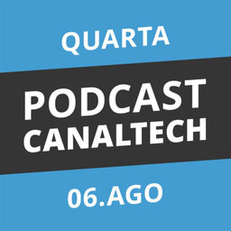 Podcast Canaltech - 06/08/2014