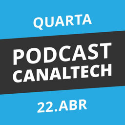 Podcast Canaltech - 22/04/15