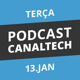 Podcast Canaltech - 13/01/15