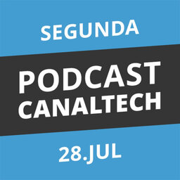 Podcast Canaltech - 28/07/2014