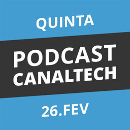 Podcast Canaltech - 26/02/15