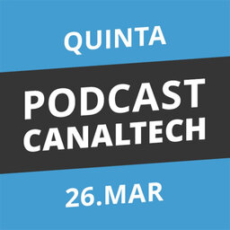 Podcast Canaltech - 26/03/15
