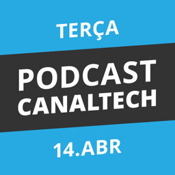 Podcast Canaltech - 14/04/15