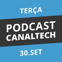 Podcast Canaltech - 30/09/14