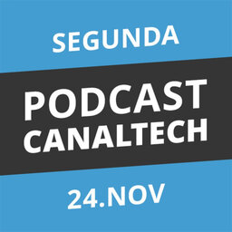 Podcast Canaltech - 24/11/14