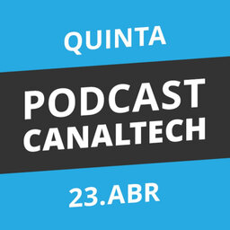 Podcast Canaltech - 23/04/15