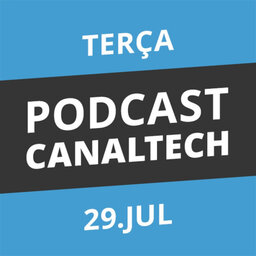 Podcast Canaltech - 29/07/2014