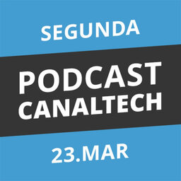 Podcast Canaltech - 23/03/15