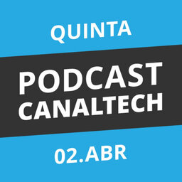 Podcast Canaltech - 02/04/2015