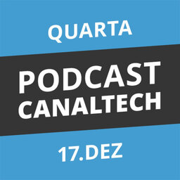 Podcast Canaltech - 17/12/2014