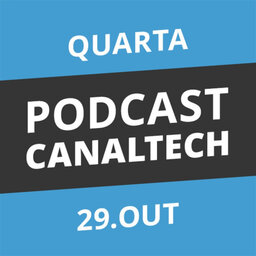 Podcast Canaltech - 29/10/14