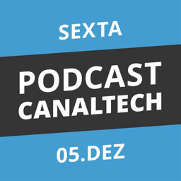 Podcast Canaltech - 05/12/14