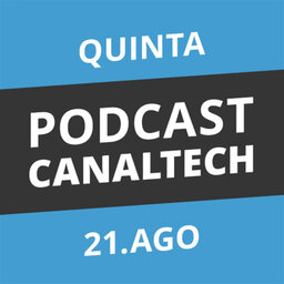 Podcast Canaltech - 21/08/14