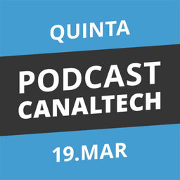 Podcast Canaltech - 19/03/15