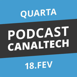 Podcast Canaltech - 18/02/15