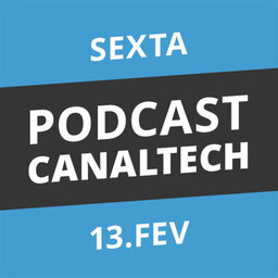 Podcast Canaltech - 13/02/15