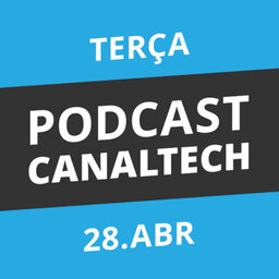 Podcast Canaltech - 28/04/15