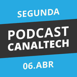 Podcast Canaltech - 06/04/15