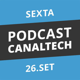 Podcast Canaltech - 26/09/14