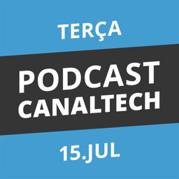 Podcast Canaltech - 15/07/2014