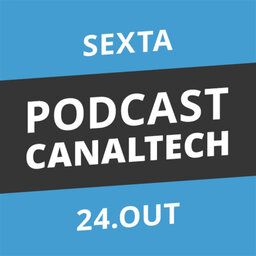 Podcast Canaltech - 24/10/14