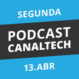 Podcast Canaltech - 13/04/15