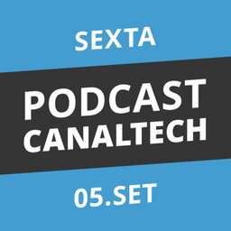 Podcast Canaltech - Especial IFA 2014 - 05/09/14
