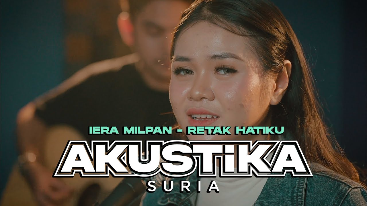 Iera Milpan- Retak Hatiku (LIVE) #Akustikasuria