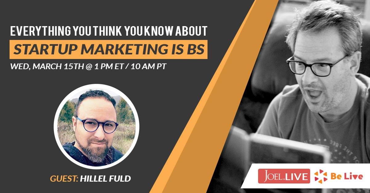 The Truth about Startup Marketing - Joel.LIVE with Hillel Fuld