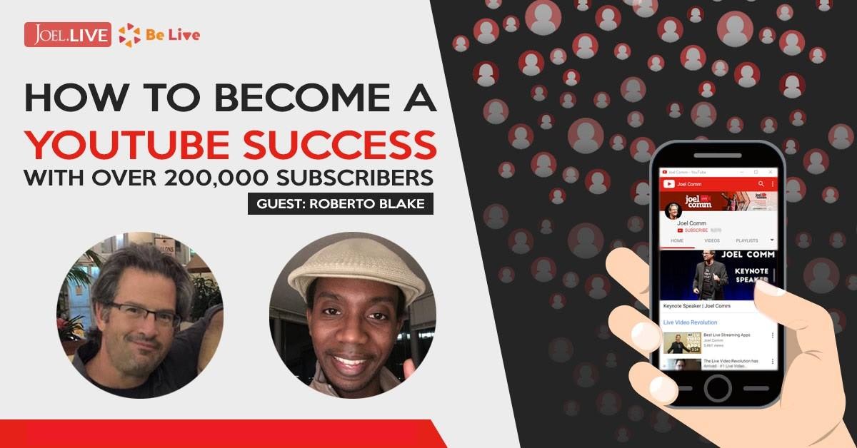 How to Get Over 200,000 YouTube Subscribers - Joel.LIVE with Roberto Blake