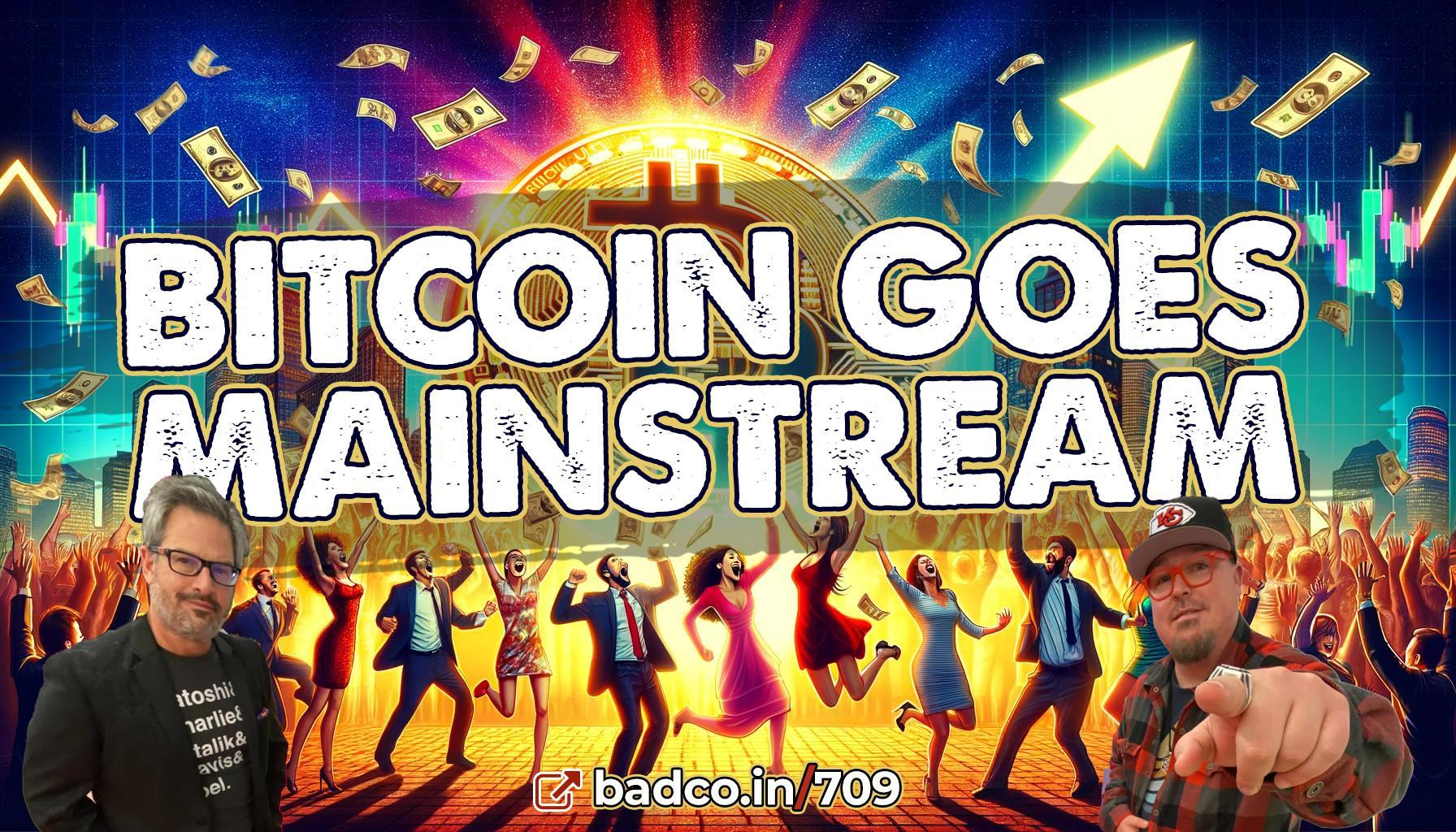 BCP 709 - Bitcoin Goes Mainstream! - Bad News for 1/16/24