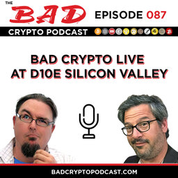 Bad Crypto Live at d10e Silicon Valley