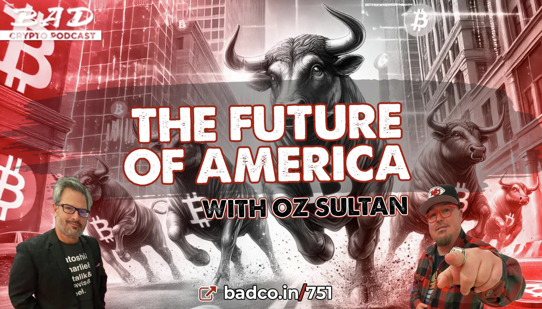 Ep 751 -  The Future of America with Oz Sultan