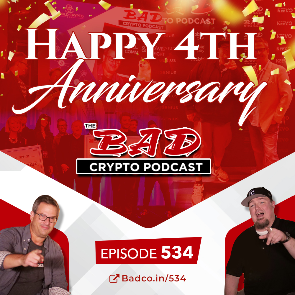 Bad Crypto Podcast Fourth Anniversary Show